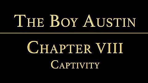 THE BOY AUSTIN Chapter 8 - Captivity