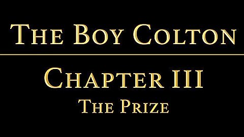 THE BOY COLTON Chapter 3 - The Prize