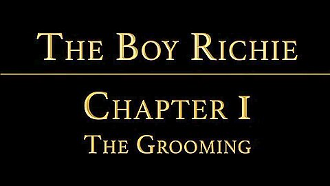 THE BOY RICHIE Chapter 1 - The Grooming